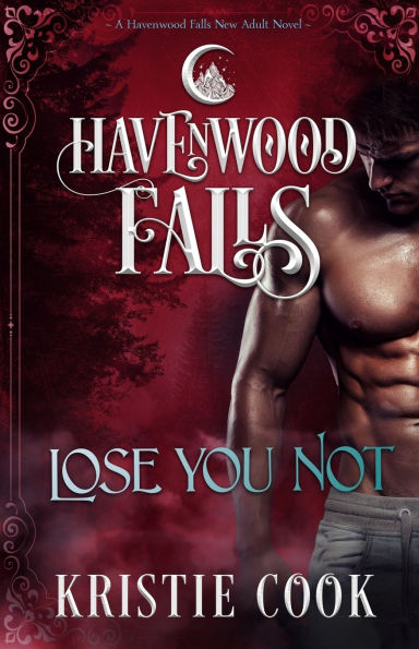 Lose You Not: A Havenwood Falls Novel