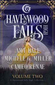 Title: Havenwood Falls High Volume Two: A Havenwood Falls High Collection, Author: Michele G Miller