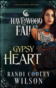 Title: Gypsy Heart: A Havenwood Falls Novella, Author: Havenwood Falls Collective