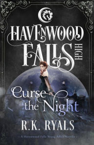 Title: Curse the Night: A Havenwood Falls High Novella, Author: R. K. Ryals