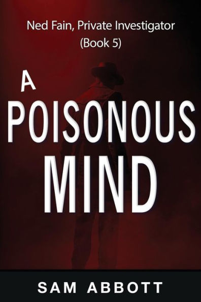 A Poisonous Mind: Ned Fain, Private Investigator, Book 5