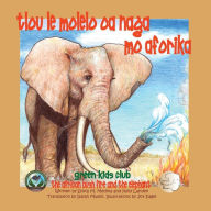 Title: Tlou le Molelo oa naga mo Aforika - In Setswana - The African Bush Fire and the Elephant, Author: Sylvia M. Medina