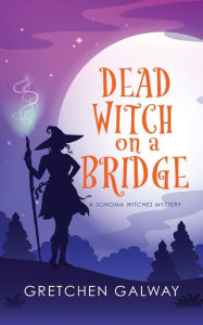 Title: Dead Witch on a Bridge, Author: Gretchen Galway