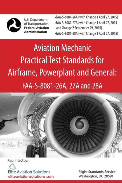 Aviation Mechanic Practical Test Standards for Airframe, Powerplant and General: FAA-S-8081-26A, 27A and 28A: