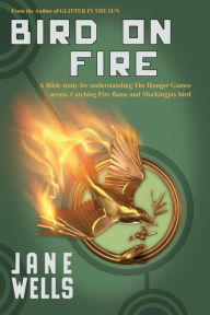 Title: Bird on Fire, Author: Jane Wells