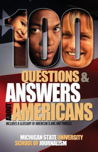 Title: 100 Questions and Answers about Americans, Author: Michigan State School of Journalism
