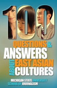 Title: 100 Questions and Answers about East Asian Cultures, Author: Michigan State School of Journalism