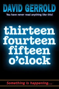 Title: thirteen fourteen fifteen o'clock, Author: David Gerrold
