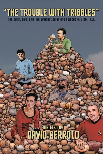 The Trouble With Tribbles: Birth, Sale, and Final Production of One Episode Star Trek