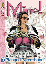 Title: MINE!: A celebration of liberty and freedom for all benefitting Planned Parenthood, Author: Various