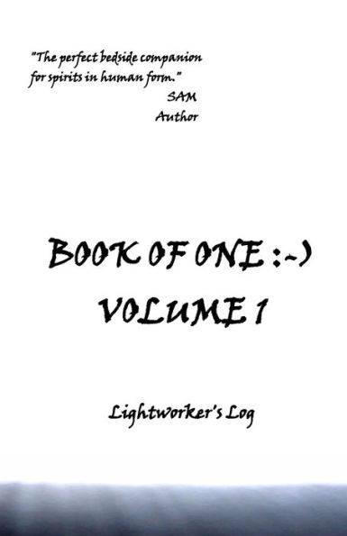 Book of One: -): Volume 1 Lightworker's Log