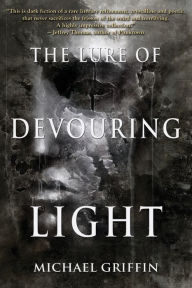 Title: The Lure of Devouring Light, Author: Michael Griffin