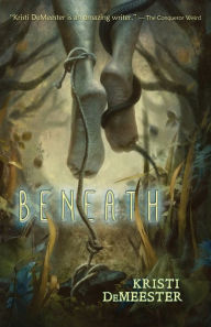 Title: Beneath, Author: Kristi DeMeester