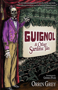 Books downloadable free Guignol & Other Sardonic Tales 9781939905420