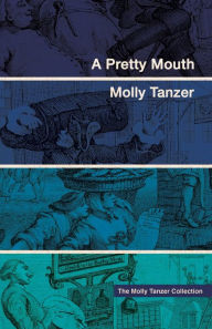 Title: A Pretty Mouth, Author: Molly Tanzer