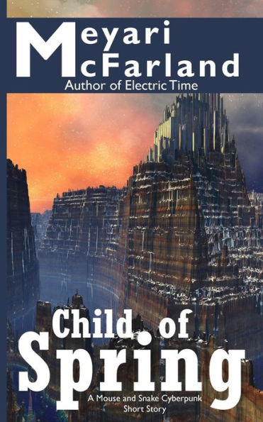 Child of Spring: A Mouse and Snake Cyberpunk Short Story