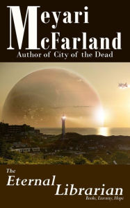 Title: The Eternal Librarian, Author: Meyari McFarland