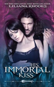 Title: His Immortal Kiss, Author: Liliana Rhodes