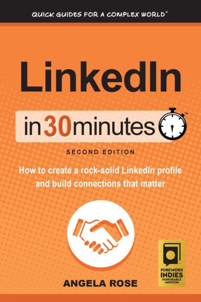 LinkedIn 30 Minutes (2nd Edition): How to create a rock-solid profile and build connections that matter
