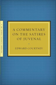 Title: A Commentary on the Satires of Juvenal, Author: Edward Courtney