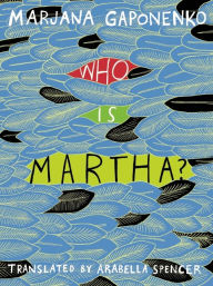 Title: Who Is Martha?, Author: Marjana Gaponenko