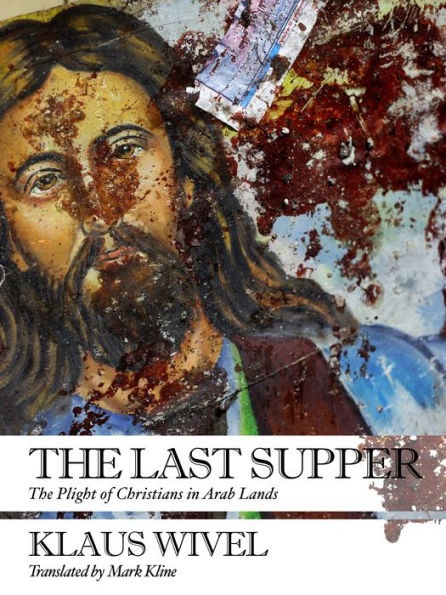 The Last Supper: Plight of Christians Arab Lands