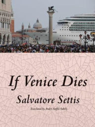 Title: If Venice Dies, Author: Salvatore Settis