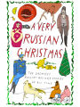 A Very Russian Christmas: The Greatest Russian Holiday Stories of All Time