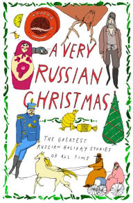 Title: A Very Russian Christmas: The Greatest Russian Holiday Stories of All Time, Author: Leo Tolstoy