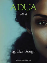 Title: Adua: A Novel, Author: Igiaba Scego
