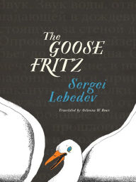 Title: The Goose Fritz, Author: Sergei Lebedev