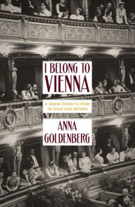 Free books to read online or download I Belong to Vienna: A Jewish Family's Story of Exile and Return 9781939931849  by Anna Goldenberg, Alta L. Price in English