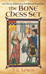Title: The Bone Chess Set: An Ela of Salisbury Medieval Mystery, Author: J. G. Lewis