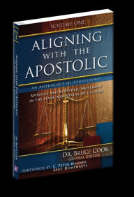 Title: Aligning With The Apostolic, Volume 1: Apostles And The Apostolic Movement In The Seven Mountains Of Culture, Author: Bruce