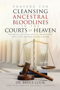 Free mp3 download ebooks Prayers For Cleansing Ancestral Bloodlines In The Courts Of Heaven (English Edition) 9781939944528 PDF