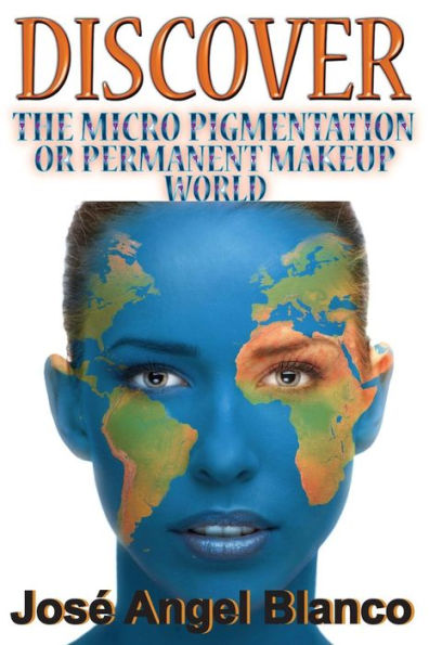 Discover the Micro Pigmentation or Permanent Makeup World