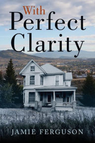 Title: With Perfect Clarity, Author: Jamie Ferguson