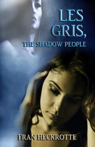 Title: Les Gris, The Shadow People, Author: Fran Heckrotte