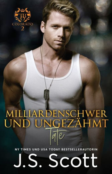 Milliardenschwer und ungezähmt ~ Tate: Ein Milliardär voller Leidenschaft, Buch 7