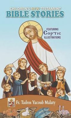 Children's New Testament Bible Stories: Featuring Coptic Illustrations