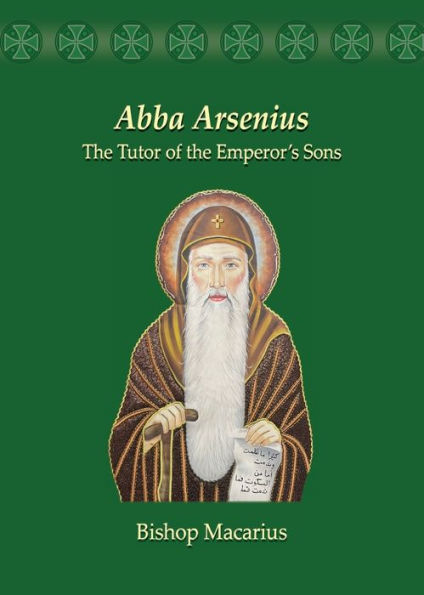 Abba Arsenius: The Tutor of the Emperor's Sons