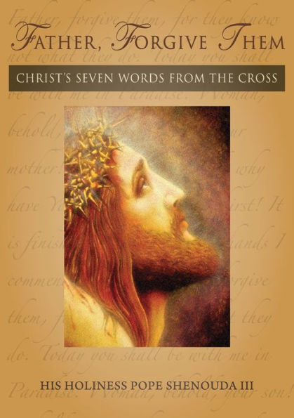 Father, Forgive Them: Christ's Seven Words from the Cross