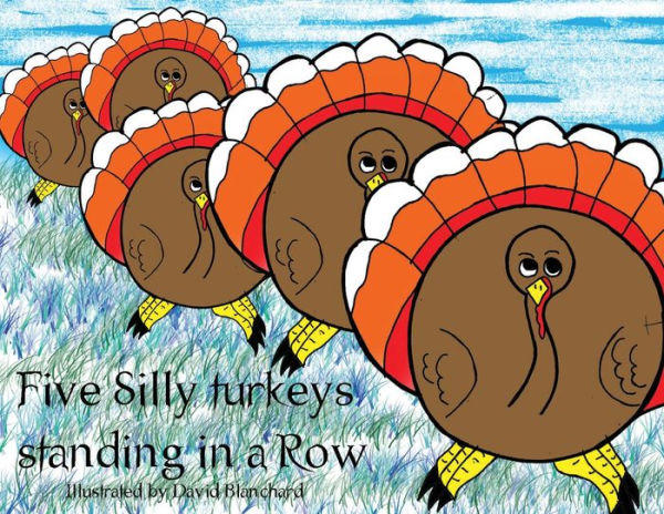 Five Silly Turkeys Standing a Row