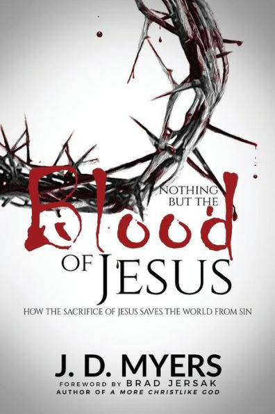Nothing but the Blood of Jesus: How Sacrifice Jesus Saves World from Sin