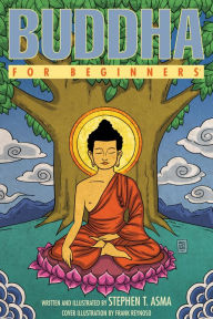 Title: Buddha For Beginners, Author: Stephen T. Asma