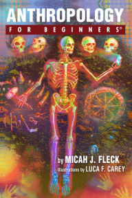 Title: Anthropology For Beginners, Author: Micah J. Fleck