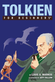 Title: Tolkien For Beginners, Author: Louis Markos