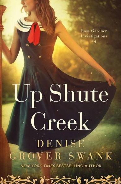 Up Shute Creek: Rose Gardner Investigations #4