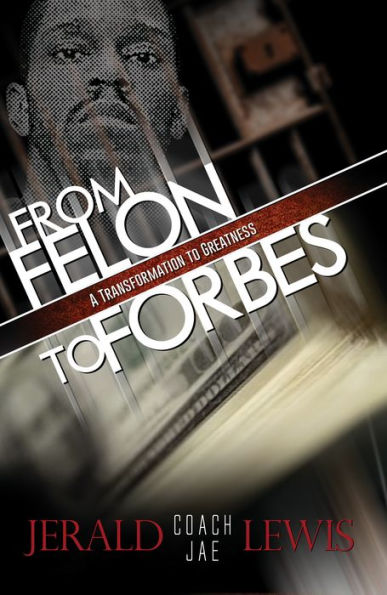 From Felon to Forbes: A Transformation to Greatness