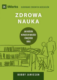 Title: Zdrowa nauka (Sound Doctrine) (Polish): How a Church Grows in the Love and Holiness of God, Author: Bobby Jamieson